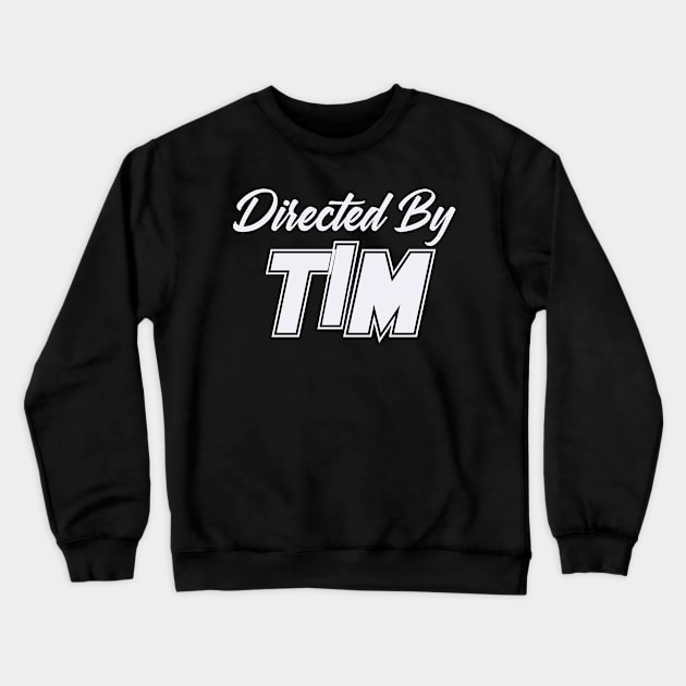 Directed By TIM, TIM NAME Crewneck Sweatshirt by juleeslagelnruu